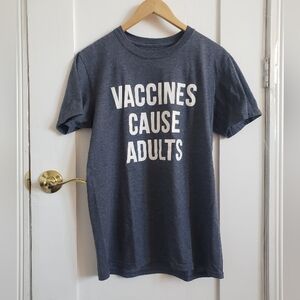Vaccines Cause Adults Ring Spun T Shirt Size M